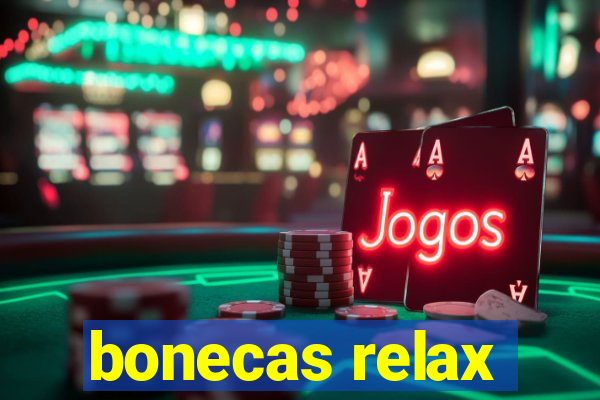 bonecas relax